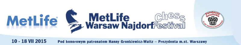 MetLife Warsaw Najdorf Chess Festival<br />(XV Międzynarodowy Festiwal Szachowy im. Mieczysława Najdorfa)